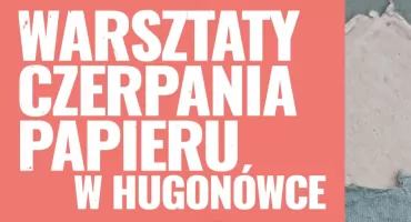 Warsztaty czerpania papieru w Hugonówce