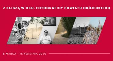 Z KLISZĄ W OKU. Fotograficy Powiatu Grójeckiego